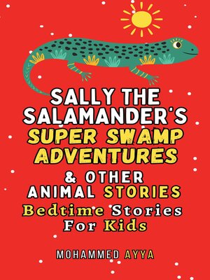 cover image of Sally the Salamander's Super Swamp Adventures & Other Animal Stories